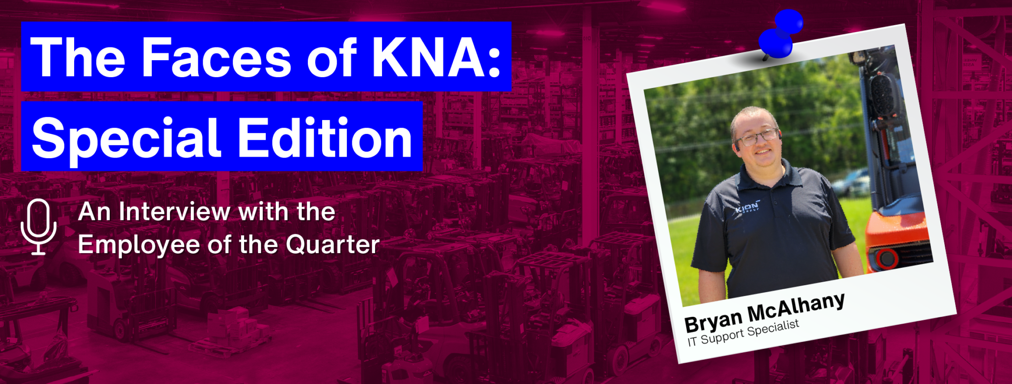 The Faces of KION North America: Employee of the Quarter: Bryan ...